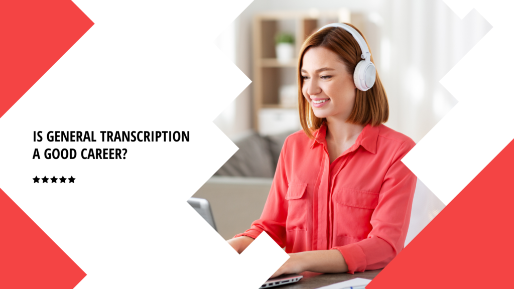Is general transcription a good career